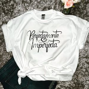 Perfectamente Imperfecta T-shirt